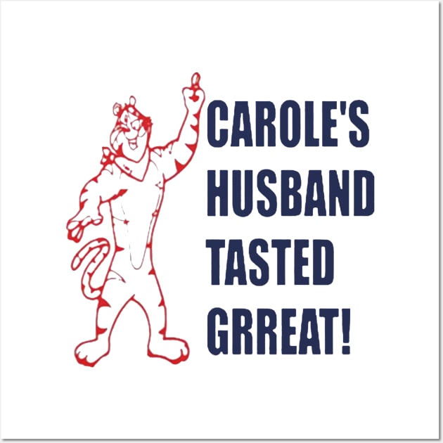 Carole’s husband tasted great Wall Art by jasminerandon69